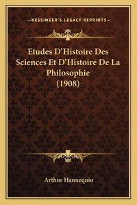 Cover image for Etudes D'Histoire Des Sciences Et D'Histoire de La Philosophie (1908)