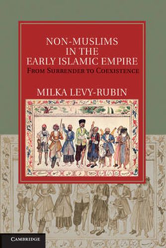 Cover image for Non-Muslims in the Early Islamic Empire: From Surrender to Coexistence