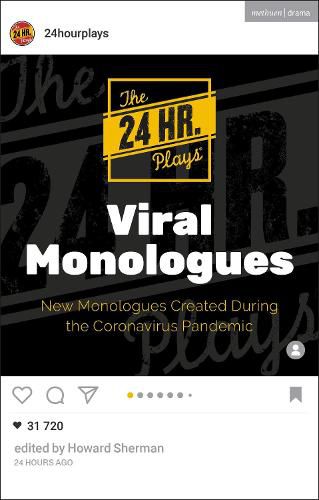 Cover image for The 24 Hour Plays Viral Monologues: New Monologues Created During the Coronavirus Pandemic