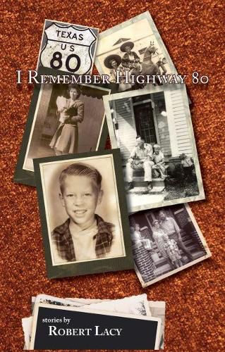 Cover image for I Remember Highway 80: an East Texas Upbrining