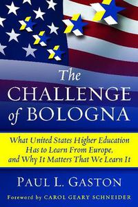 Cover image for The Challenge of Bologna: What United States Higher Education Has to Learn, and Why it Matters That We Learn it