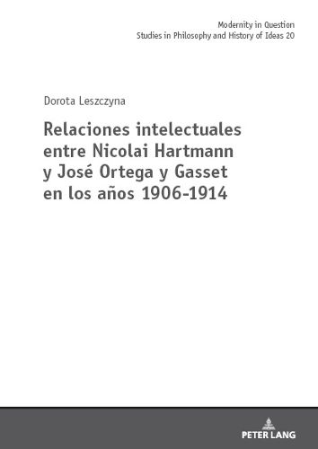 Cover image for Relaciones intelectuales entre Nicolai Hartmann y Jose Ortega y Gasset en los anos 1906-1914