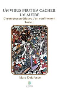 Cover image for Un virus peut en cacher un autre: Chroniques poetiques d'un confinement - Tome II