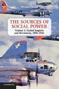 Cover image for The Sources of Social Power: Volume 3, Global Empires and Revolution, 1890-1945