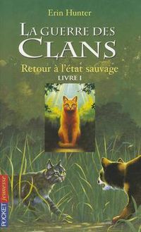 Cover image for La guerre des clans Cycle I/Tome 1/Retour a l'etat sauvage