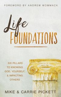 Cover image for Life Foundations: Six Pillars to Knowing God, Yourself, and Impacting Others