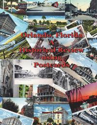 Cover image for Orlando, Fl - A Historical Review Using Postcards