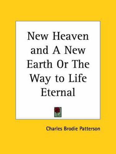 Cover image for New Heaven and A New Earth or the Way to Life Eternal (1909)