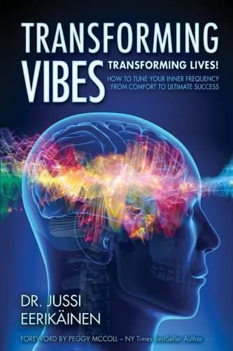 Cover image for Transforming Vibes, Transforming Lives!: How to Tune Your Inner Frequency From Comfort to Ultimate Success