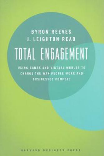 Cover image for Total Engagement: How Games and Virtual Worlds Are Changing the Way People Work and Businesses Compete