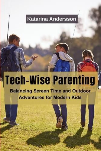 Cover image for Tech-Wise Parenting: Balancing Screen Time and Outdoor Adventures for Modern Kids