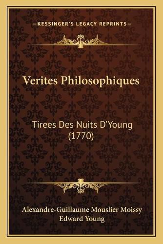 Verites Philosophiques: Tirees Des Nuits D'Young (1770)