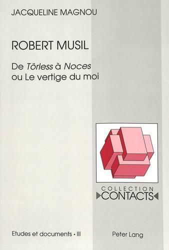 Robert Musil: de Toerless a Noces Ou Le Vertige Du Moi