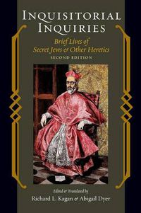 Cover image for Inquisitorial Inquiries: Brief Lives of Secret Jews and Other Heretics