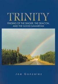 Cover image for Trinity: Finding of the Singer, the Deacon, and the Good Samaritan