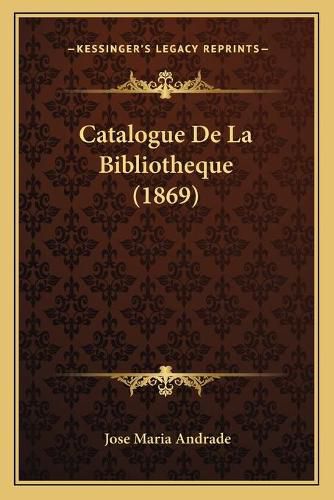 Catalogue de La Bibliotheque (1869)