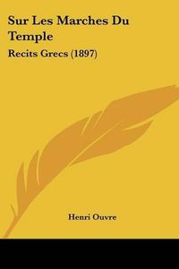 Cover image for Sur Les Marches Du Temple: Recits Grecs (1897)