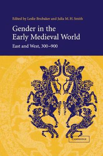 Cover image for Gender in the Early Medieval World: East and West, 300-900