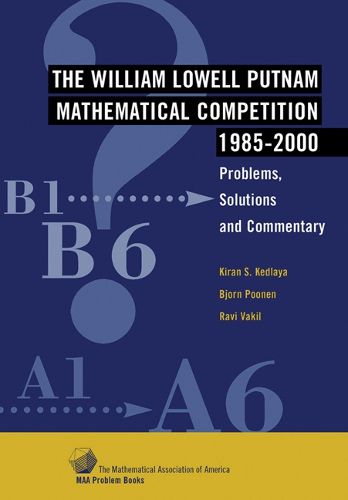 Cover image for The William Lowell Putnam Mathematical Competition 1985-2000: Problems, Solutions and Commentary