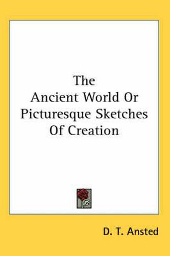 Cover image for The Ancient World or Picturesque Sketches of Creation