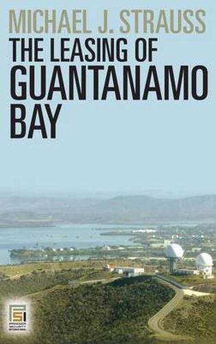 Cover image for The Leasing of Guantanamo Bay