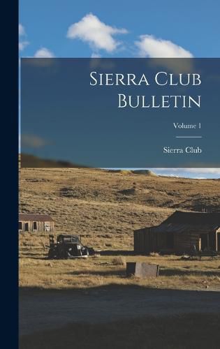 Cover image for Sierra Club Bulletin; Volume 1