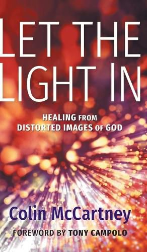 Cover image for Let the Light in: Healing from Distorted Images of God