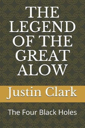 The Legend of the Great Alow: The Four Black Holes