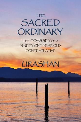 Cover image for The Sacred Ordinary: The Odyssey of a Ninety-One-Year-Old Contemplative