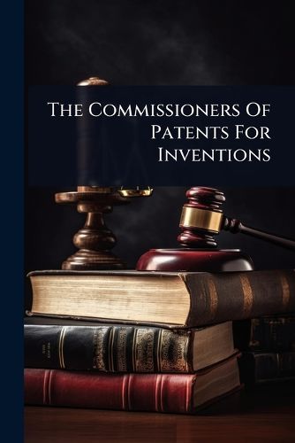 Cover image for The Commissioners Of Patents For Inventions