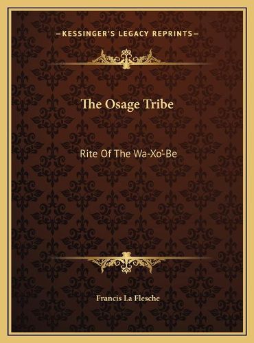 Cover image for The Osage Tribe the Osage Tribe: Rite of the Wa-Xo'-Be Rite of the Wa-Xo'-Be