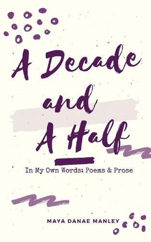 Cover image for A Decade and A Half: In My Own Words: Poems and Prose