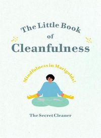Cover image for The Little Book of Cleanfulness: Mindfulness in Marigolds!
