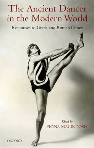 Cover image for The Ancient Dancer in the Modern World: Responses to Greek and Roman Dance