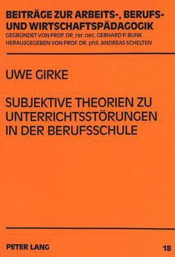 Cover image for Subjektive Theorien Zu Unterrichtsstoerungen in Der Berufsschule: Ein Vergleich Von Lehrern ALS Lehramtsstudenten Und Referendaren Sowie Lehrern Im Ersten Berufsjahr