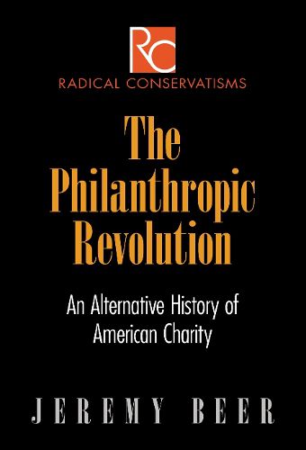Cover image for The Philanthropic Revolution: An Alternative History of American Charity