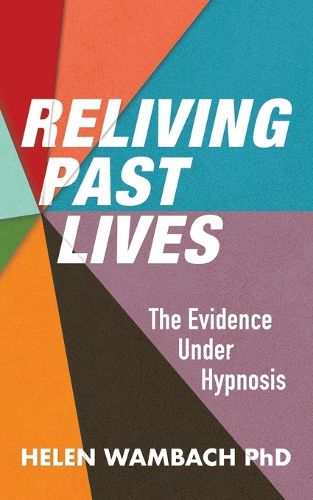 Cover image for Reliving Past Lives: The Evidence Under Hypnosis