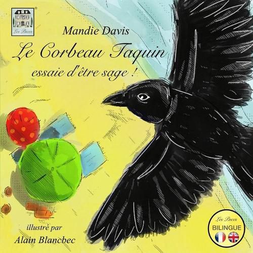 Le Corbeau Taquin essaie d'etre sage !: The Cheeky Crow tries to be good!