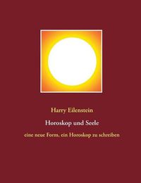 Cover image for Horoskop und Seele: eine neue Form, ein Horoskop zu schreiben