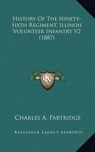 Cover image for History of the Ninety-Sixth Regiment, Illinois Volunteer Infantry V2 (1887)