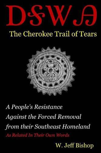 Cover image for Agatahi: The Cherokee Trail of Tears: A People's Resistance Against the Forced Removal from their Southeast Homeland as Related in their Own Words