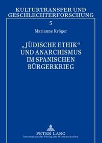 Cover image for Juedische Ethik  Und Anarchismus Im Spanischen Buergerkrieg: Simone Weil - Carl Einstein - Etta Federn