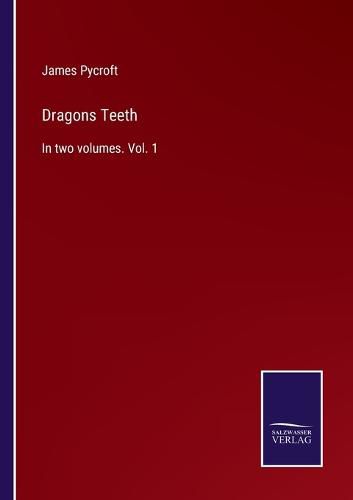 Cover image for Dragons Teeth: In two volumes. Vol. 1