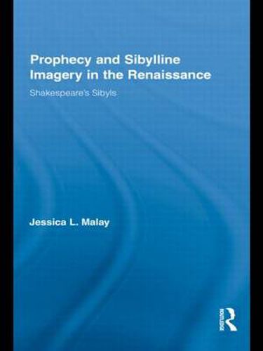 Cover image for Prophecy and Sibylline Imagery in the Renaissance: Shakespeare's Sibyls