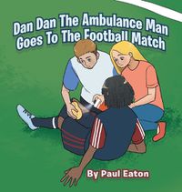 Cover image for Dan Dan The Ambulance Man Goes To The Football Match