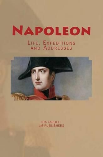 Cover image for Napoleon: Life, Expeditions and Addresses