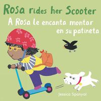 Cover image for A Rosa le encanta montar en su patineta/Rosa Rides her Scooter