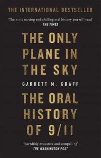 Cover image for The Only Plane in the Sky: The Oral History of 9/11 on the 20th Anniversary
