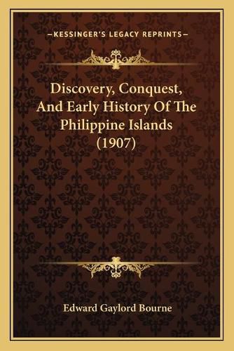 Discovery, Conquest, and Early History of the Philippine Islands (1907)