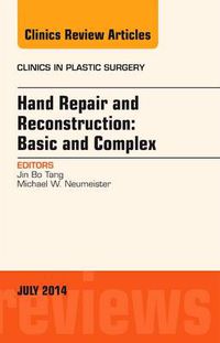 Cover image for Hand Repair and Reconstruction: Basic and Complex, An Issue of Clinics in Plastic Surgery